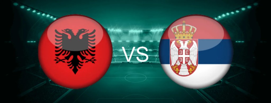 Tips – 🇦🇱 Albania vs Serbia 🇷🇸 – 2026 World Cup&nbsp;Qualifier